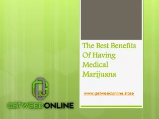 The Best Benefits Of Having Medical Marijuana