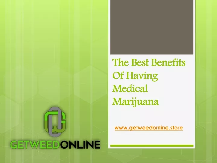 the best benefits of having medical marijuana