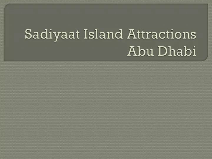 sadiyaat island attractions abu dhabi