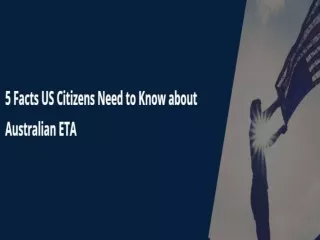 5 Facts US Citizens Need to Know about Australian ETA