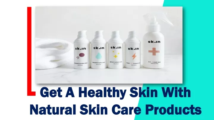 get a healthy skin with natural skin care products