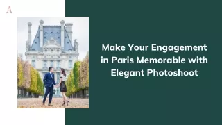 Make Your Engagement in Paris Memorable with Elegant Photoshoot
