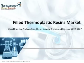 Filled Thermoplastic Resins Market - Global Industry Analysis, Size, Share, Growth, Trends, and Forecast, 2019 - 2027