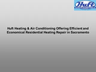 Huft heating &amp; air conditioning offering efficient and economical residential heating repair in sacramento
