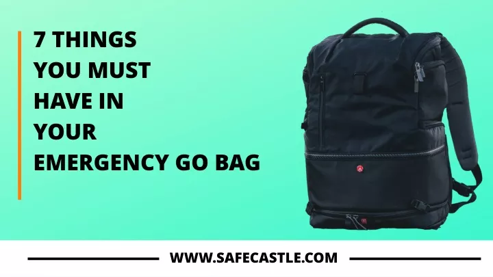 7 things you must have in your emergency go bag