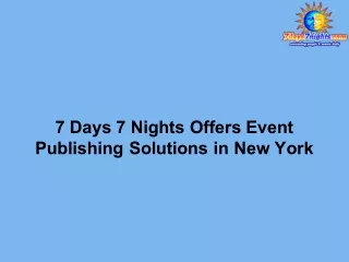 7 Days 7 Nights Offers Event Publishing Solutions in New York
