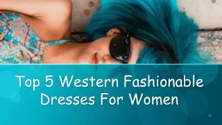 Top 5 Western Fashionable Dresses For Women