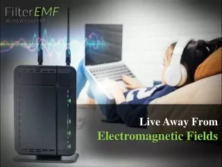 Live Away From Electromagnetic Fields