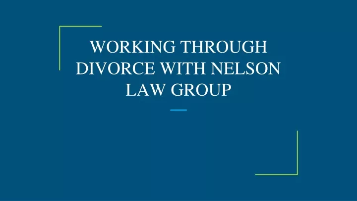 working through divorce with nelson law group