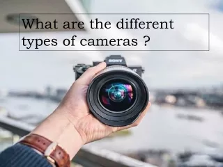 What are the different types of cameras ?