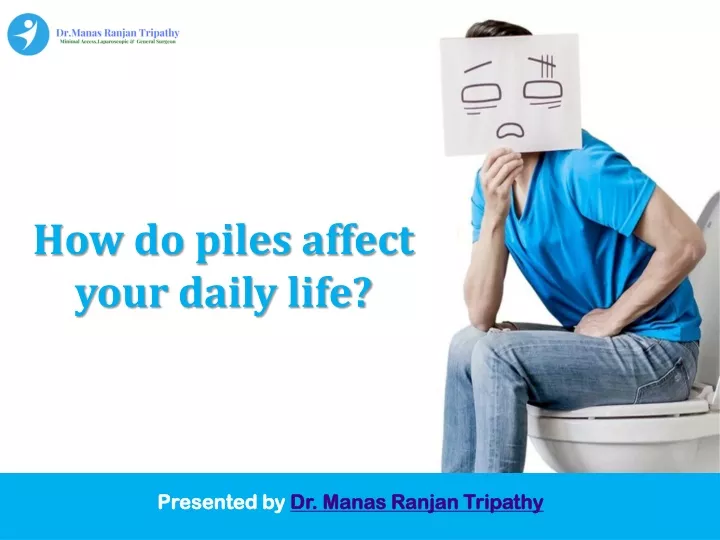 how do piles affect your daily life