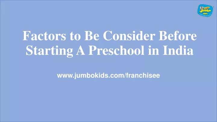 factors to be consider before starting a preschool in india
