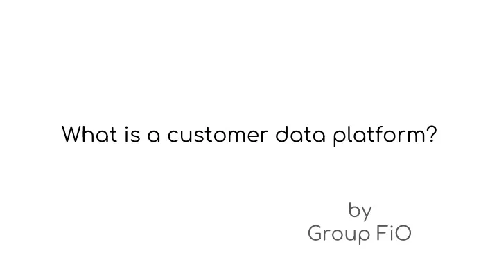 what is a customer data platform