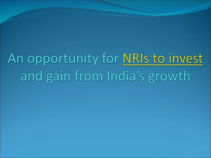 an opportunity for nris to invest and gain from india s growth