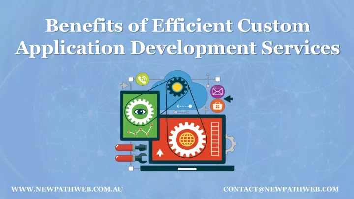 benefits o f efficient custom application