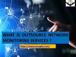 WHAT IS OUTSOURCE NETWORK MONITORING SERVICES ?