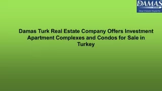 Damas Turk Real Estate Company Offers Investment Apartment Complexes and Condos for Sale in Turkey