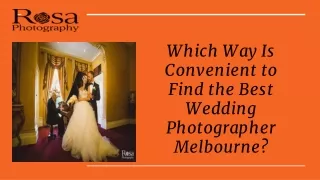 Which Way Is Convenient to Find the Best Wedding Photographer Melbourne?