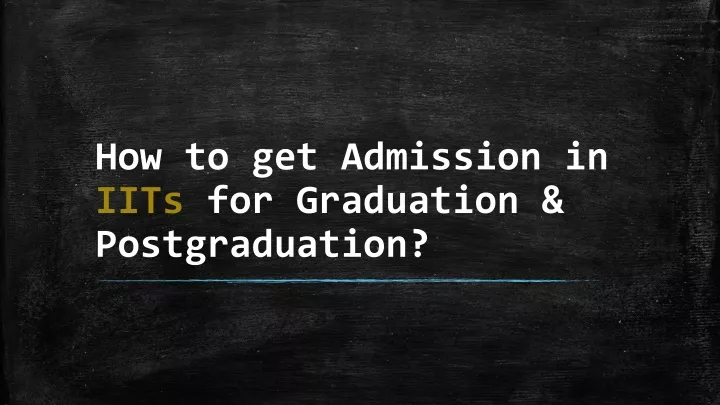 how to get admission in iits for graduation postgraduation