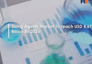 sizing agents market to reach usd 4 67 billion