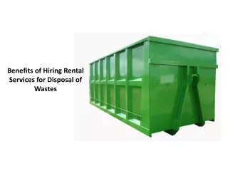 Benefits of Hiring Rental Services for Disposal of Wastes