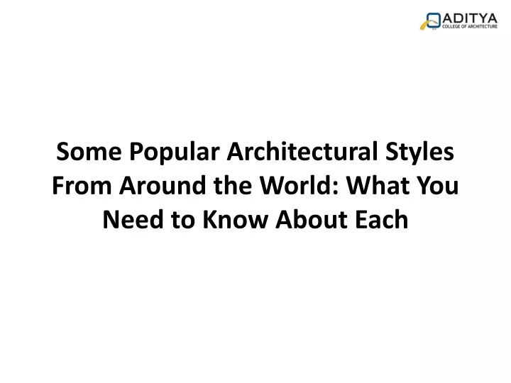 some popular architectural styles from around the world what you need to know about each