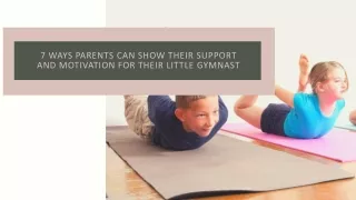 7 Ways Parents Can Show Their Support and Motivation for Their Little Gymnast