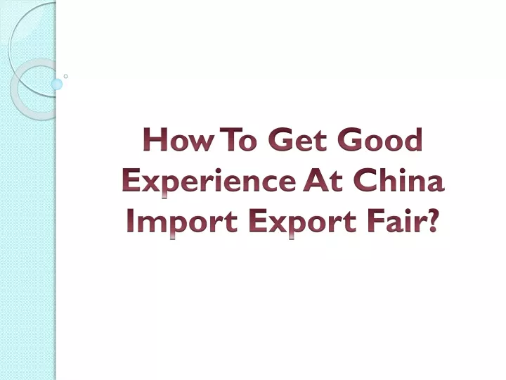 how to get good experience at china import export fair