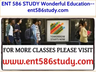 ENT 586 STUDY Wonderful Education--ent586study.com