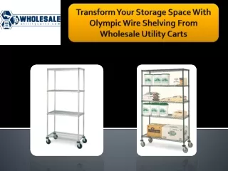 Transform Your Storage Space With Olympic Wire Shelving From Wholesale Utility Carts