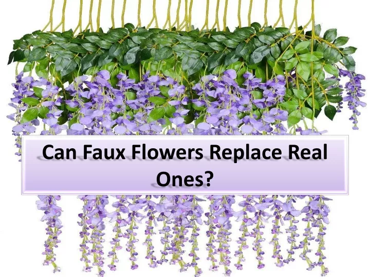 can faux flowers replace real ones