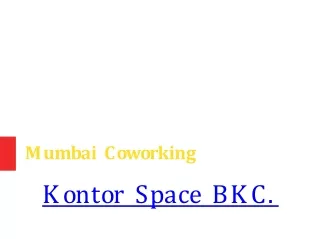 Kontor Space provide the best mumbai coworking in BKC Location.