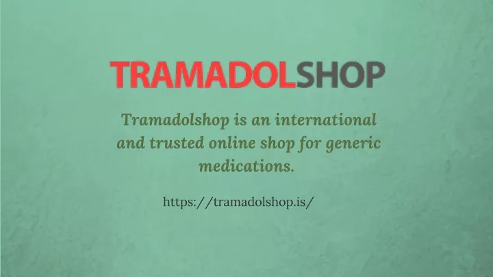 tramadolshop is an international and trusted