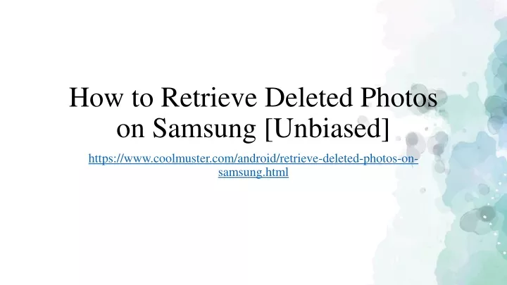 how to retrieve deleted photos on samsung unbiased