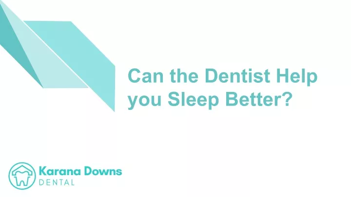 can the dentist help you sleep better