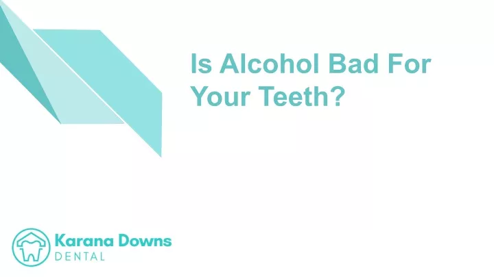 is alcohol bad for your teeth