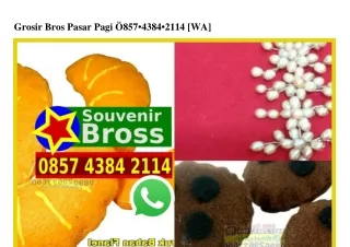 Grosir Bros Pasar Pagi O857_4384_2114 [WhatsApp]