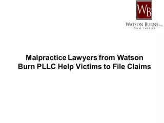Malpractice Lawyers from Watson Burn PLLC Help Victims to File Claims