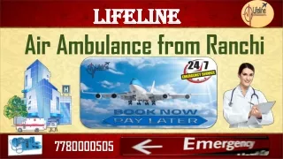 Know the Fact of Lifeline Air Ambulance from Ranchi Effective in Emergency Transfer