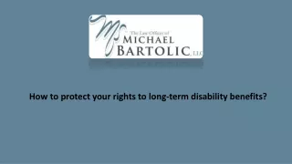 How to protect your rights to long-term disability benefits?
