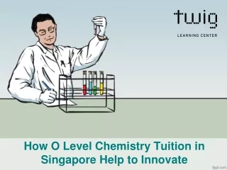 How O level chemistry tuition in Singapore help to change
