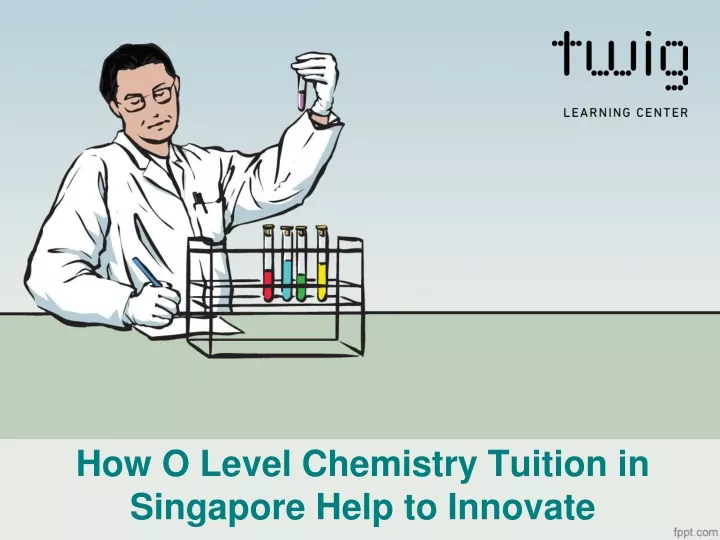 how o level chemistry tuition in singapore help to innovate
