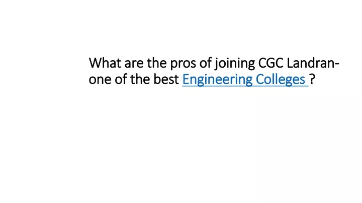 what are the pros of joining cgc landran one of the best engineering colleges