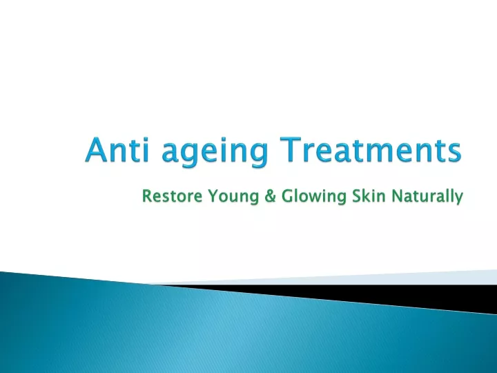 anti ageing treatments restore young glowing skin naturally