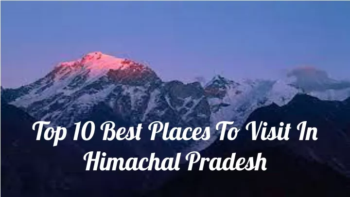 top 10 best places to visit in himachal pradesh