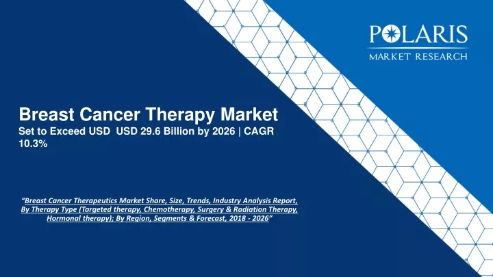 breast cancer therapy market set to exceed usd usd 29 6 billion by 2026 cagr 10 3