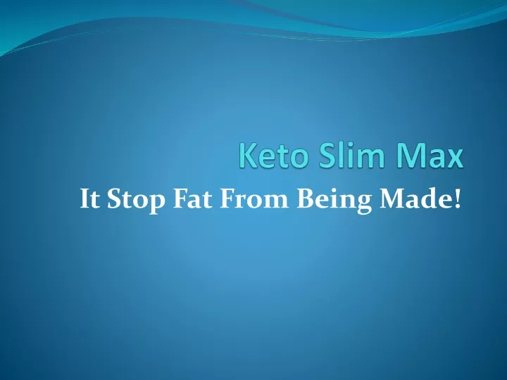 it stop fat from being made