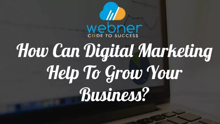 how can digital marketing help to grow your