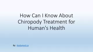 How Can I Know About Chiropody Treatment for Human's Health