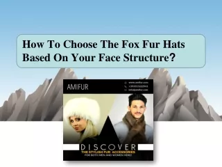 how to choose the fox fur hats based on your face structure